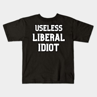 Useless Liberal Idiot Kids T-Shirt